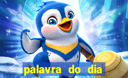 palavra do dia jogo contexto